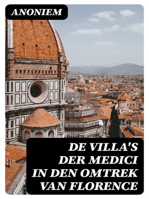 cover image of De Villa's der Medici in den omtrek van Florence